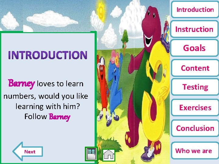 Introduction Instruction Goals Content Barney loves to learn numbers, would you like learning with