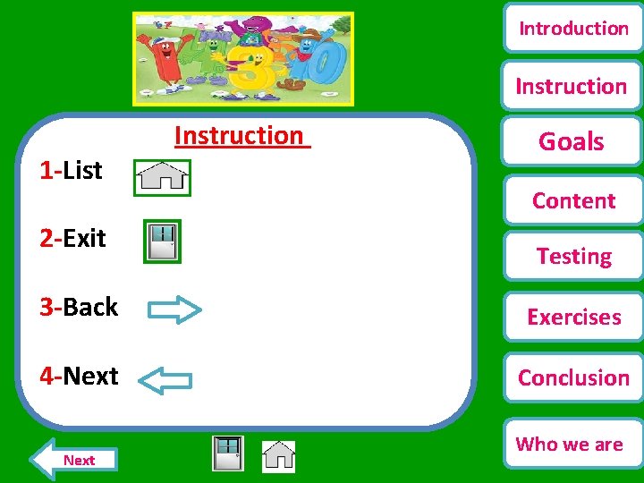 Introduction Instruction 1 -List 2 -Exit Instruction Goals Content Testing 3 -Back Exercises 4