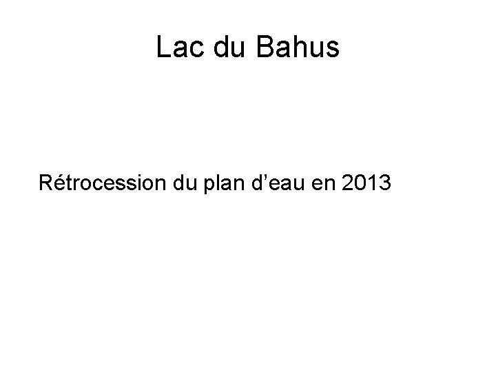 Lac du Bahus Rétrocession du plan d’eau en 2013 