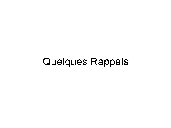 Quelques Rappels 