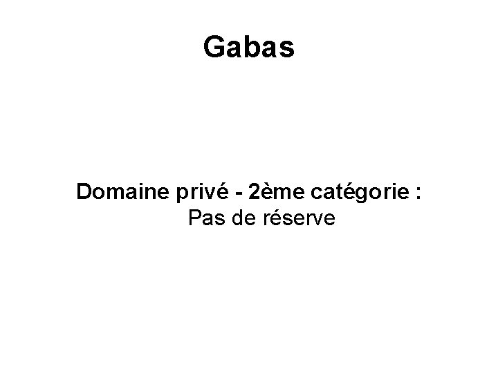 Gabas Domaine privé - 2ème catégorie : Pas de réserve 