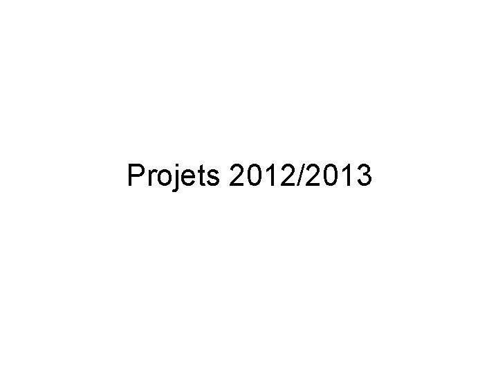 Projets 2012/2013 