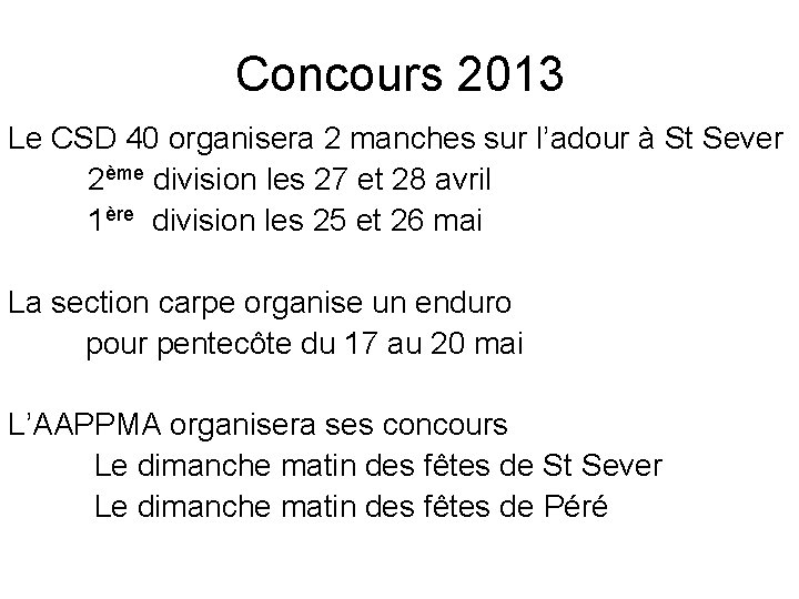 Concours 2013 Le CSD 40 organisera 2 manches sur l’adour à St Sever 2ème