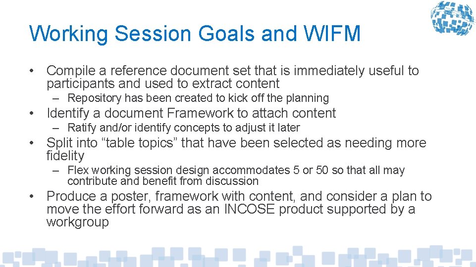 Working Session Goals and WIFM • Compile a reference document set that is immediately