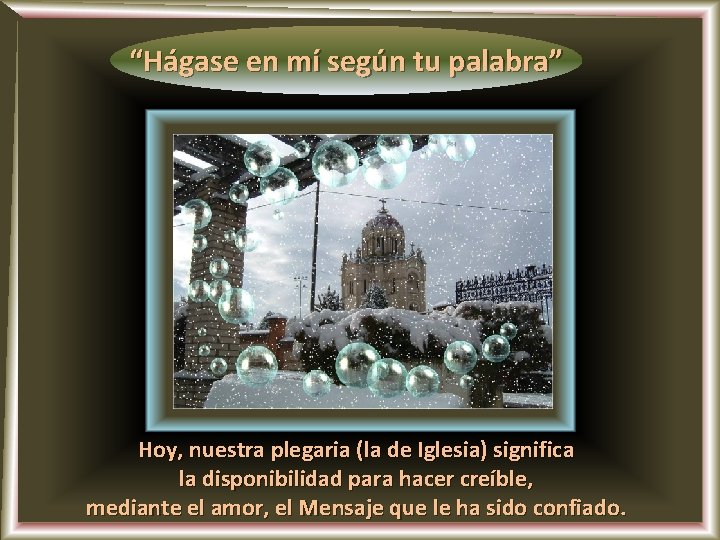 “Hágase en mí según tu palabra” Hoy, nuestra plegaria (la de Iglesia) significa la