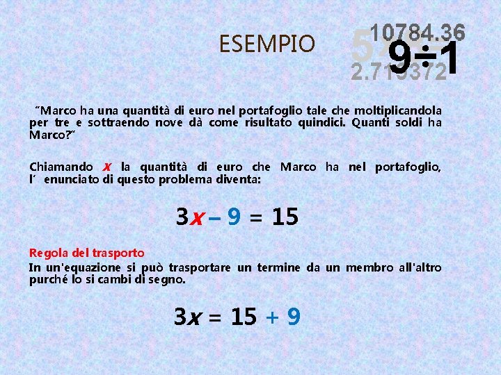 ESEMPIO “Marco ha una quantità di euro nel portafoglio tale che moltiplicandola per tre ESEMPIO “Marco ha una quantità di euro nel portafoglio tale che moltiplicandola per tre