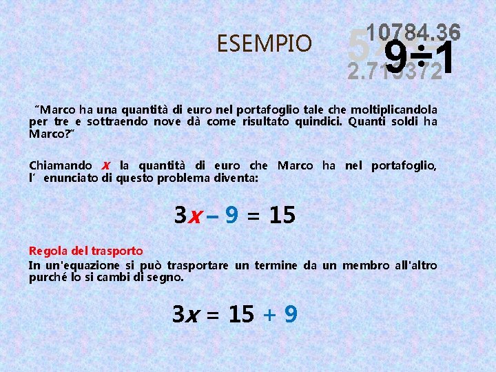 ESEMPIO “Marco ha una quantità di euro nel portafoglio tale che moltiplicandola per tre