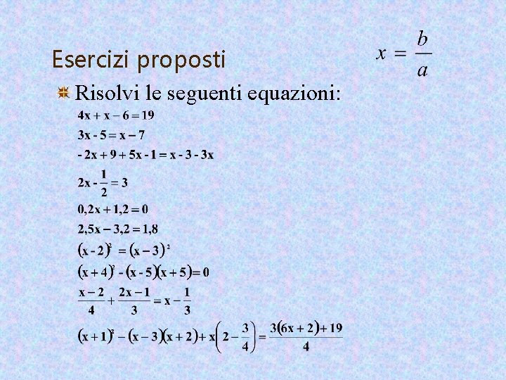 Esercizi proposti Risolvi le seguenti equazioni: 
