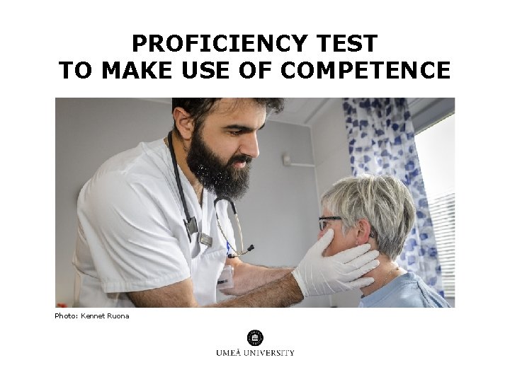PROFICIENCY TEST TO MAKE USE OF COMPETENCE Photo: Kennet Ruona PROFICIENCY TEST TO MAKE USE OF COMPETENCE Photo: Kennet Ruona