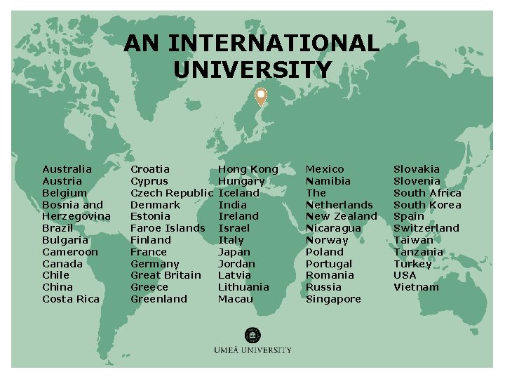 AN INTERNATIONAL UNIVERSITY Australia Austria Belgium Bosnia and Herzegovina Brazil Bulgaria Cameroon Canada Chile AN INTERNATIONAL UNIVERSITY Australia Austria Belgium Bosnia and Herzegovina Brazil Bulgaria Cameroon Canada Chile