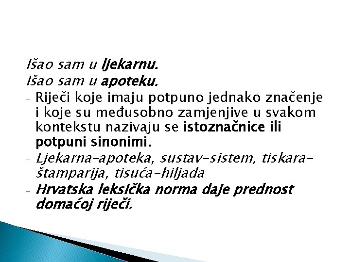 Išao sam u ljekarnu. Išao sam u apoteku. - Riječi koje imaju potpuno jednako