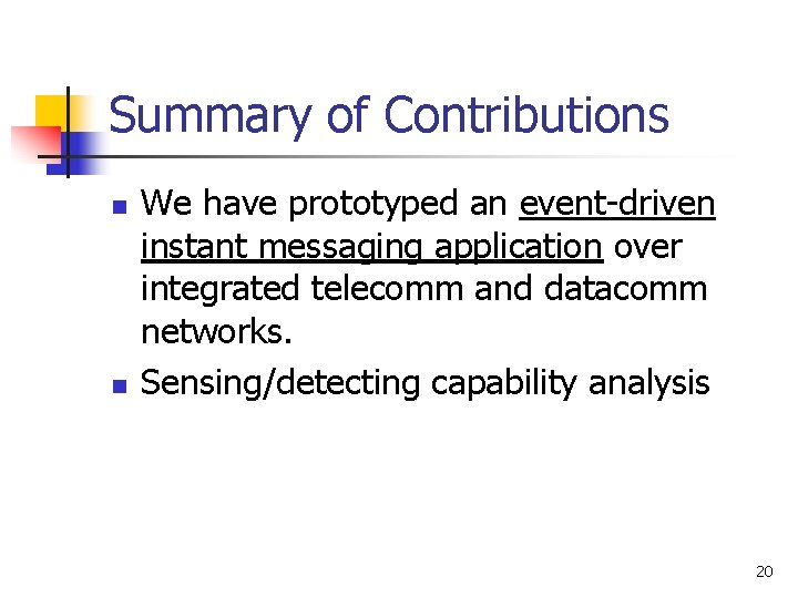 Summary of Contributions n n We have prototyped an event-driven instant messaging application over