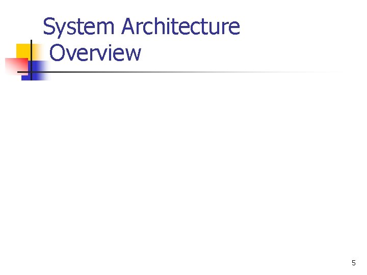 System Architecture Overview 5 