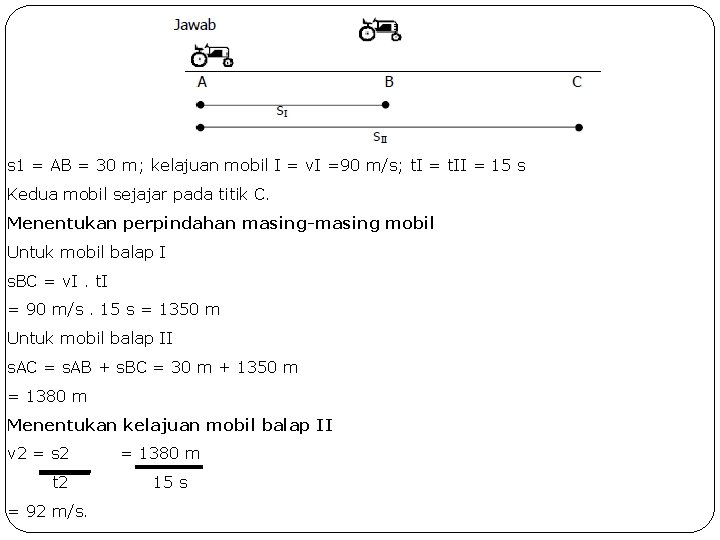 s 1 = AB = 30 m; kelajuan mobil I = v. I =90