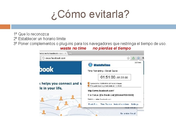 ¿Cómo evitarla? 1º Que lo reconozca 2º Establecer un horario límite 3º Poner complementos