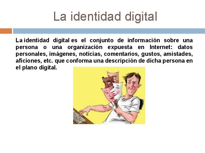 La identidad digital es el conjunto de información sobre una persona o una organización