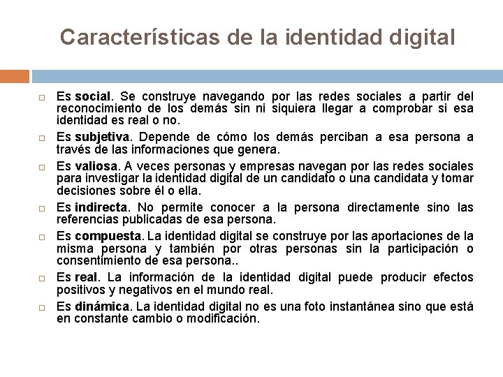 Características de la identidad digital Es social. Se construye navegando por las redes sociales