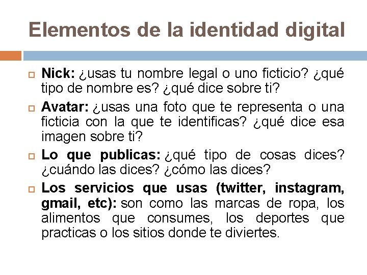 Elementos de la identidad digital Nick: ¿usas tu nombre legal o uno ficticio? ¿qué