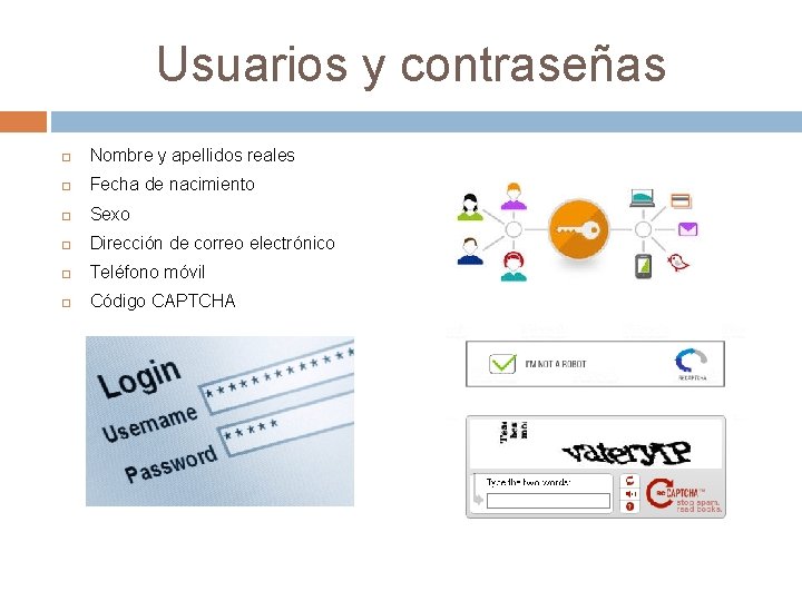 Usuarios y contraseñas Nombre y apellidos reales Fecha de nacimiento Sexo Dirección de correo