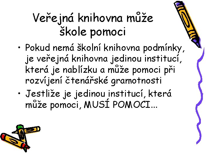 Veřejná knihovna může škole pomoci • Pokud nemá školní knihovna podmínky, je veřejná knihovna