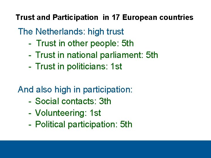 Trust and Participation in 17 European countries The Netherlands: high trust - Trust in