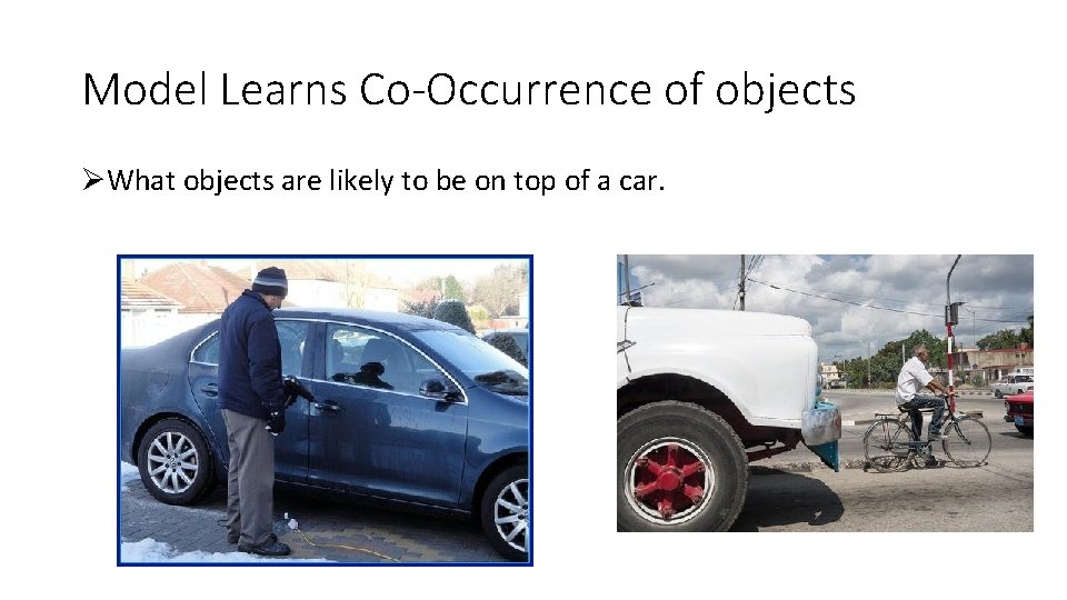 Model Learns Co-Occurrence of objects ØWhat objects are likely to be on top of