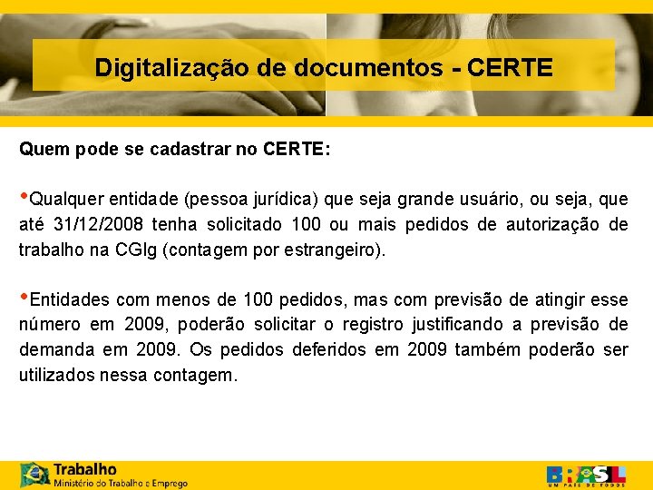 Digitalização de documentos - CERTE Quem pode se cadastrar no CERTE: • Qualquer entidade