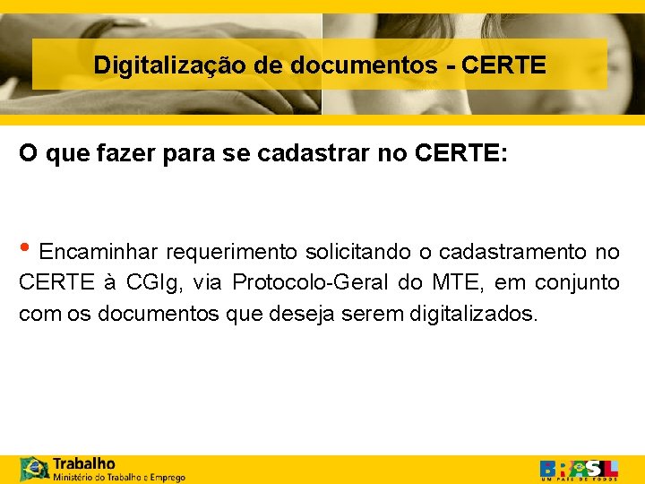 Digitalização de documentos - CERTE O que fazer para se cadastrar no CERTE: •