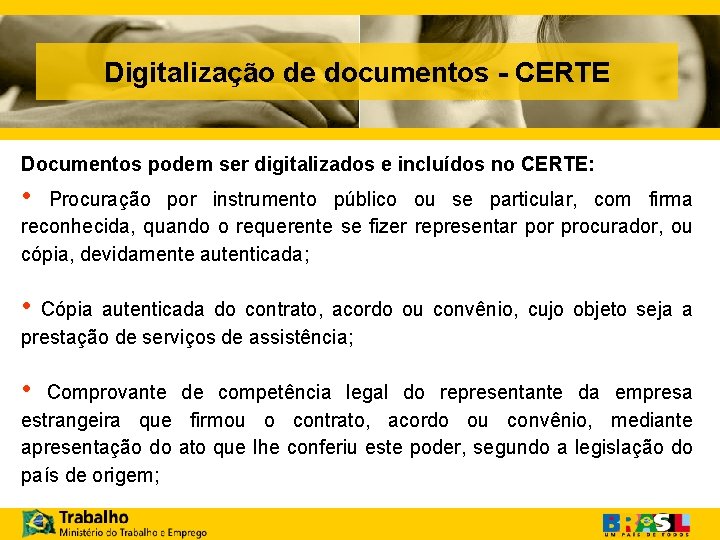 Digitalização de documentos - CERTE Documentos podem ser digitalizados e incluídos no CERTE: •