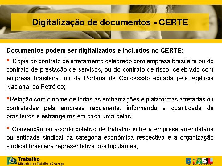Digitalização de documentos - CERTE Documentos podem ser digitalizados e incluídos no CERTE: •