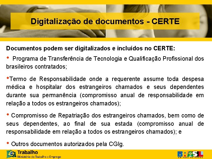 Digitalização de documentos - CERTE Documentos podem ser digitalizados e incluídos no CERTE: •