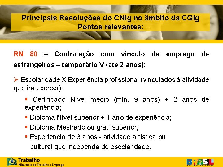 Principais Resoluções do CNIg no âmbito da CGIg Pontos relevantes: RN 80 – Contratação