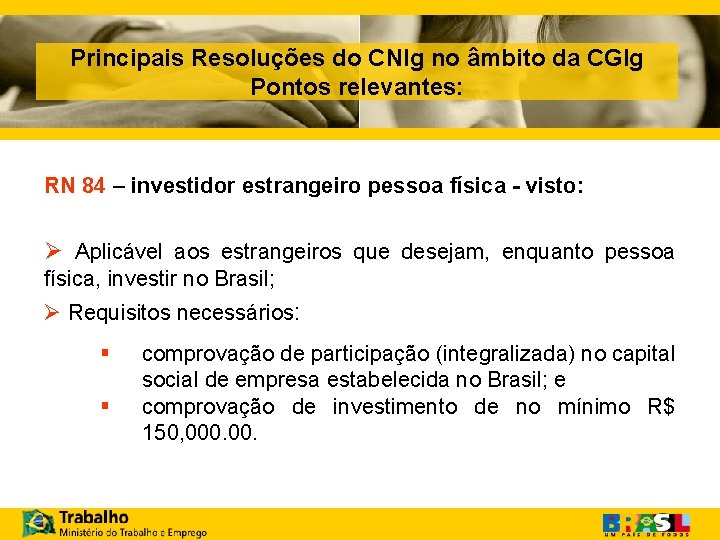 Principais Resoluções do CNIg no âmbito da CGIg Pontos relevantes: RN 84 – investidor