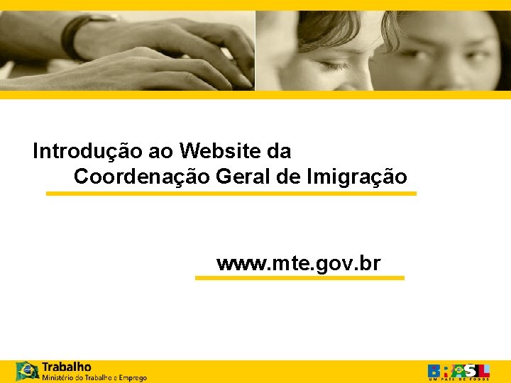 Introdução ao Website da Coordenação Geral de Imigração www. mte. gov. br 