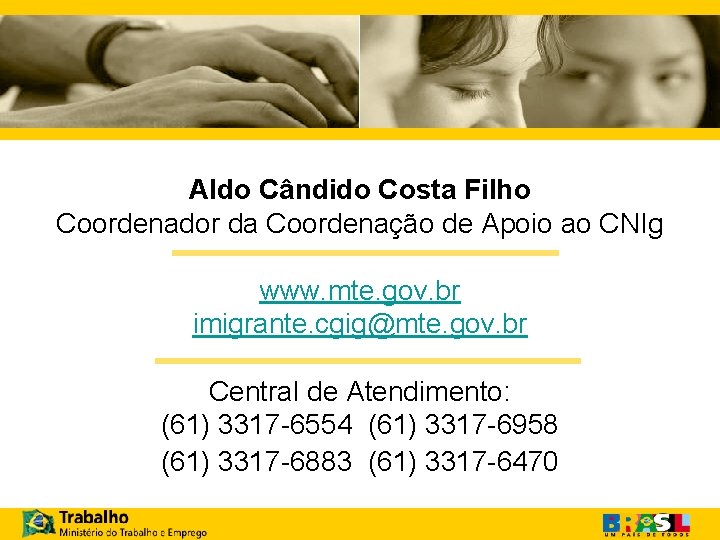 Aldo Cândido Costa Filho Coordenador da Coordenação de Apoio ao CNIg www. mte. gov.