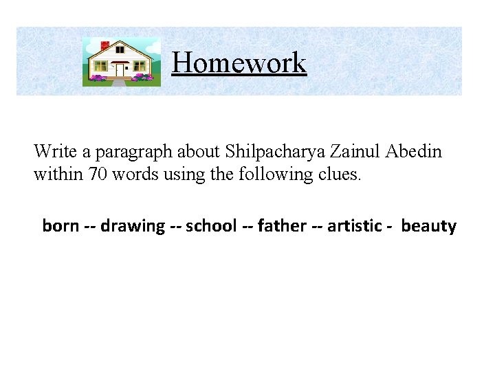 Homework Write a paragraph about Shilpacharya Zainul Abedin within 70 words using the following