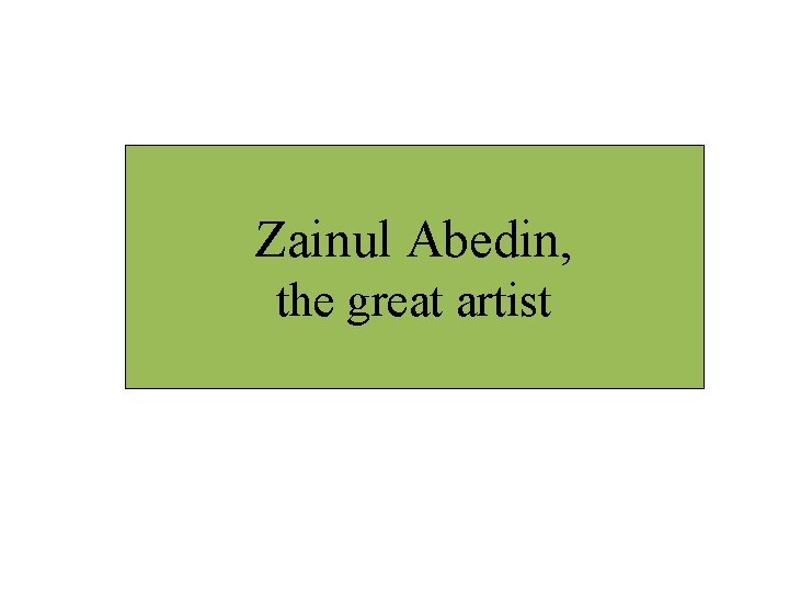 Zainul Abedin, the great artist Zainul Abedin, the great artist