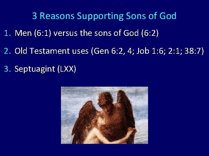 3 Reasons Supporting Sons of God 1. Men (6: 1) versus the sons of