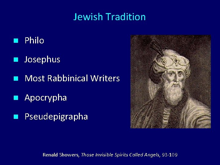 Jewish Tradition n Philo n Josephus n Most Rabbinical Writers n Apocrypha n Pseudepigrapha