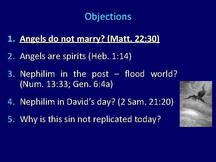 Objections 1. Angels do not marry? (Matt. 22: 30) 2. Angels are spirits (Heb.