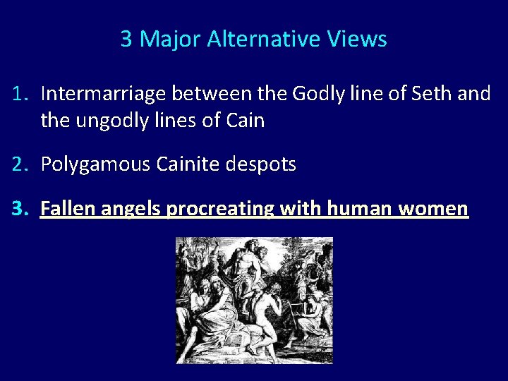 3 Major Alternative Views 1. Intermarriage between the Godly line of Seth and the