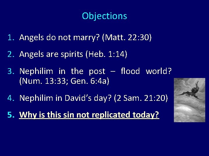 Objections 1. Angels do not marry? (Matt. 22: 30) 2. Angels are spirits (Heb.