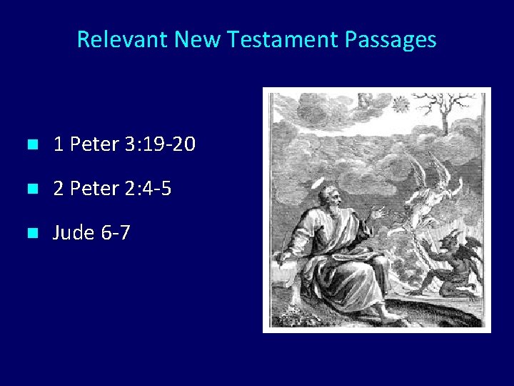 Relevant New Testament Passages n 1 Peter 3: 19 -20 n 2 Peter 2: