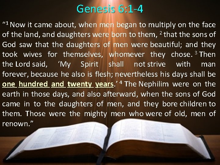 Genesis 6: 1 -4 “ 1 Now it came about, when men began to