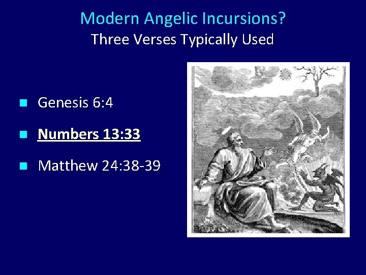 Modern Angelic Incursions? Three Verses Typically Used n Genesis 6: 4 n Numbers 13: