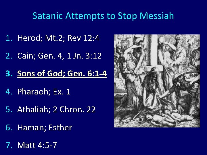 Satanic Attempts to Stop Messiah 1. Herod; Mt. 2; Rev 12: 4 2. Cain;