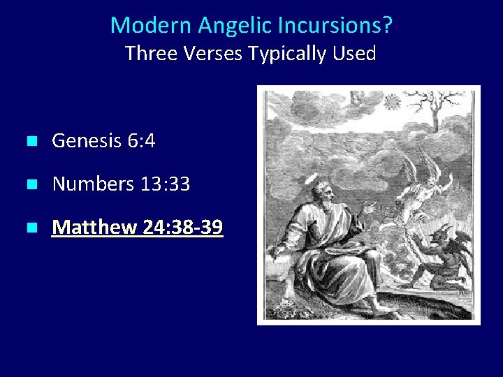 Modern Angelic Incursions? Three Verses Typically Used n Genesis 6: 4 n Numbers 13: