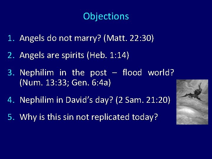 Objections 1. Angels do not marry? (Matt. 22: 30) 2. Angels are spirits (Heb.