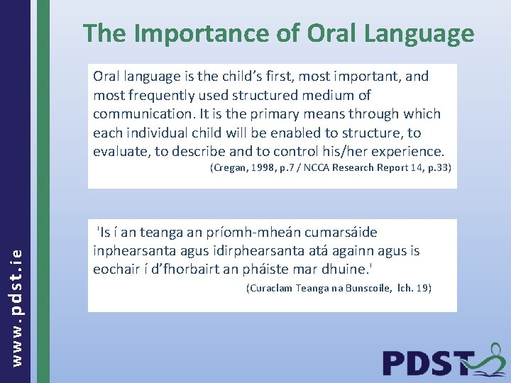 The Importance of Oral Language Oral language is the child’s first, most important, and