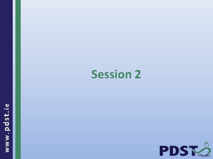 www. pdst. ie Session 2 